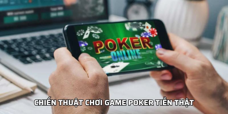 Chiến thuật chơi game poker tiền thật