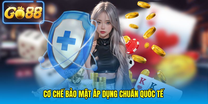 Cơ chế bảo mật áp dụng chuẩn quốc tế