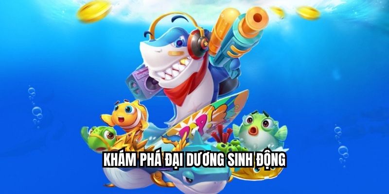 Khám phá đại dương sinh động